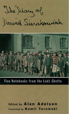 Diary of Dawid Sierakowiak: Five Notebooks from the Lodz Ghetto - Sierakowiak, Dawid, and Adelson, Alan (Editor), and Turowski, Kamil (Translated by)