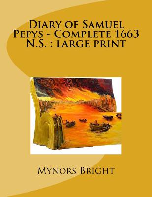 Diary of Samuel Pepys - Complete 1663 N.S.: large print - Bright, Mynors