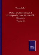 Diary, Reminiscences, and Correspondence of Henry Crabb Robinson: Volume III