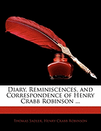 Diary, Reminiscences, and Correspondence of Henry Crabb Robinson