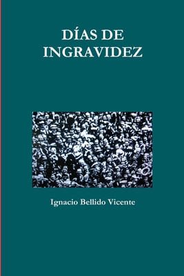 Dias de Ingravidez - Bellido Vicente, Ignacio