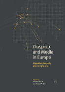 Diaspora and Media in Europe: Migration, Identity, and Integration