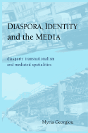 Diaspora, Identity, and the Media: Diasporic Transnationalism and Mediated Spatialities