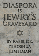 Diaspora Is Jewry's Graveyard