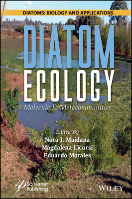 Diatom Ecology: Molecule to Metacommunities - Maidana, Nora I (Editor), and Licursi, Magdalena (Editor), and Morales, Eduardo (Editor)