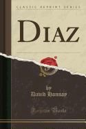 Diaz (Classic Reprint)