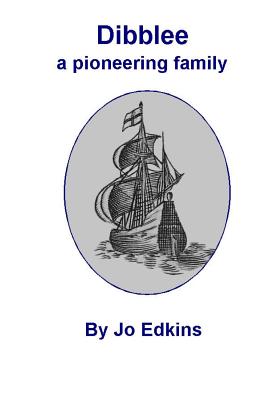 Dibblee - a Pioneering Family - Edkins, Jo