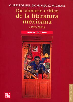 Diccionario Critico de La Literatura Mexicana, 1955-2005 - Michael, Christopher Dominguez