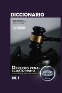 Diccionario de Derecho Penal Ecuatoriano Volmen I