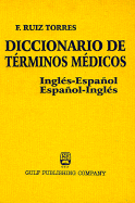 Diccionario de Terminos Medicos: Ingles-Espanol, Espanol-Ingles - Albrecht, Erich Ruiz, and Albrecht, Francisco Ruiz, and Ruiz-Torres, F