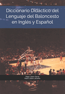 Diccionario Didctico del Lenguaje del Baloncesto en Ingl?s y Espaol