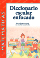 Diccionario Escolar Enfocado: Matematicas: Grados 1 y 2 - Diaz, Jorge (Editor), and Sanchez, Alba (Editor)