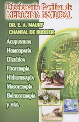 Diccionario Familiar de Medicina Natural - Maury, E A, and De Rudder, Chantal