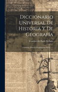 Diccionario Universal de Historia y de Geografia: Contiene: Historia Propiamente Dicha ......