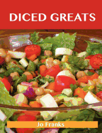 Diced Greats: Delicious Diced Recipes, the Top 90 Diced Recipes - Franks, Jo