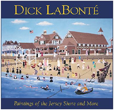 Dick LaBonte: Paintings of the Jersey Shore and More - LaBonte, Dick, and Valente, George C (Foreword by), and Pardoe, Sheila M (Introduction by)