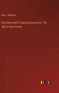 Dick Merriwell's Fighting Chance; Or, The Split in the Varsity