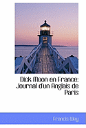Dick Moon En France: Journal D'Un Anglais de Paris