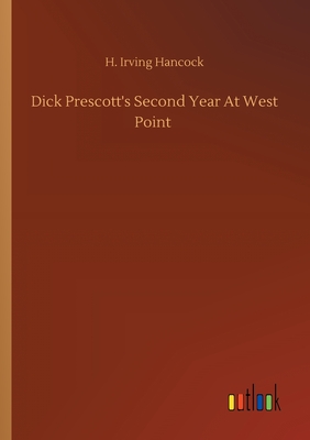 Dick Prescott's Second Year At West Point - Hancock, H Irving