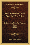 Dick Prescott's Third Year at West Point: Or Standing Firm for Flag and Honor (1911)