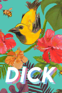 Dick: Sarcastic Adult Humor Journal, 6x9 Blank Lined Journal, Funny Cuss Word Diary, Unique Composition Book, Co-worker Gag Gift, Vintage Tropical Bird Illustration