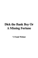 Dick the Bank Boy or a Missing Fortune