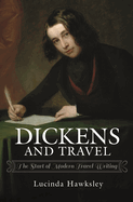 Dickens and Travel: The Start of Modern Travel Writing