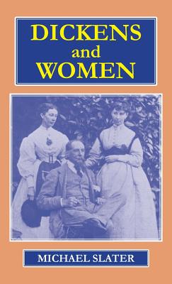 Dickens and Women - Slater, Michael