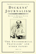 Dickens Journalism Vol 4: Uncommerical Traveller & Other Stories