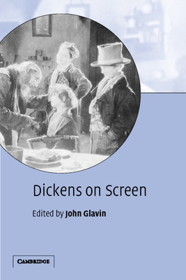 Dickens on Screen - Glavin, John (Editor)