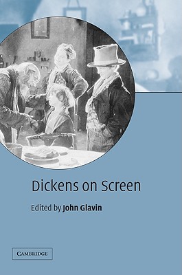 Dickens on Screen - Glavin, John (Editor)