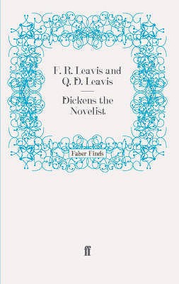 Dickens the Novelist - Leavis, F. R.