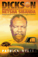 Dickson Netsha Sibanda: Starting a Business in Zambia and Aiding the Struggle for Zimbabwe