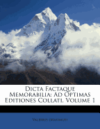 Dicta Factaque Memorabilia: Ad Optimas Editiones Collati, Volume 1