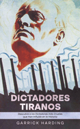 Dictadores Tiranos: Descubre Tiranos Descubre a los Dictadores ms Crueles que Han Influido en la Historia