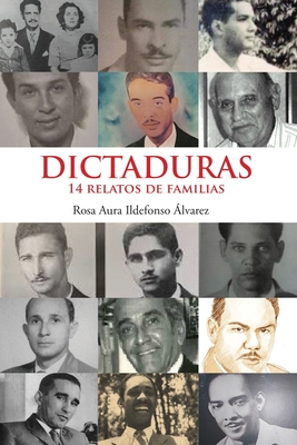 Dictaduras. 14 Relatos de Familias. - Bez P?rez, Rafael Cucullo (Preface by), and Ildefonso Alvarez, Rosa Aura