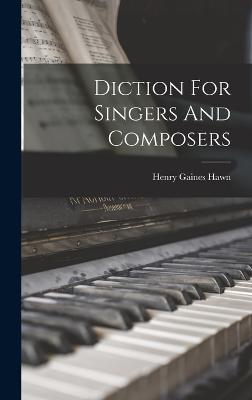 Diction For Singers And Composers - Hawn, Henry Gaines