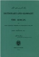 Dictionary & Glossary of the Koran, with Copious Grammatical References & Explanations