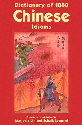 Dictionary of 1, 000 Chinese Idioms - Schalk, Leonard, and Lin, Marjorie