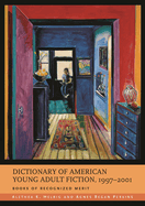 Dictionary of American Young Adult Fiction, 1997-2001: Books of Recognized Merit