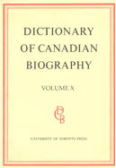 Dictionary of Canadian Biography / Dictionaire Biographique Du Canada: Volume X, 1871 - 1880