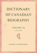 Dictionary of Canadian Biography / Dictionaire Biographique Du Canada: Volume XI, 1881 - 1890