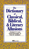Dictionary of Classical, Biblical, and Literary Allusions - Lass, Abraham