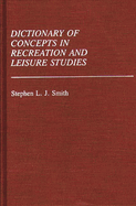 Dictionary of Concepts in Recreation and Leisure Studies
