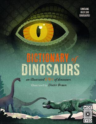 Dictionary of Dinosaurs: an illustrated A to Z of every dinosaur ever discovered - Baron, Matthew G., Dr. (Editor)