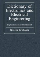 Dictionary of Electronics and Electrical Engineering: English-Japanese-German-Russian - Ishibashi, Yuichi, and Ishibashi, Seiichi (Editor)