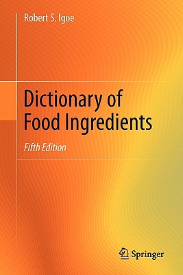 Dictionary of Food Ingredients - Igoe, Robert S