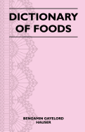 Dictionary of Foods - Hauser, Bengamin Gayelord