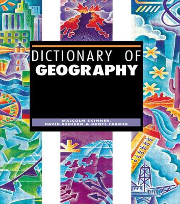 Dictionary of Geography - Skinner, Malcolm, and Redfern, David, and Farmer, Geoff