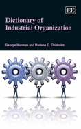 Dictionary of Industrial Organization - Norman, George, and Chisholm, Darlene C.